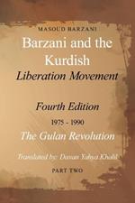 Barzani and the Kurdish Liberation Movement: Fourth Edition, 1975-1990 - The Gulan Revolution, Part Two