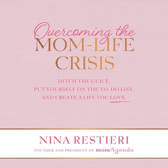 Overcoming the Mom-Life Crisis