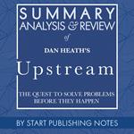 Summary, Analysis, and Review of Dan Heath's Upstream