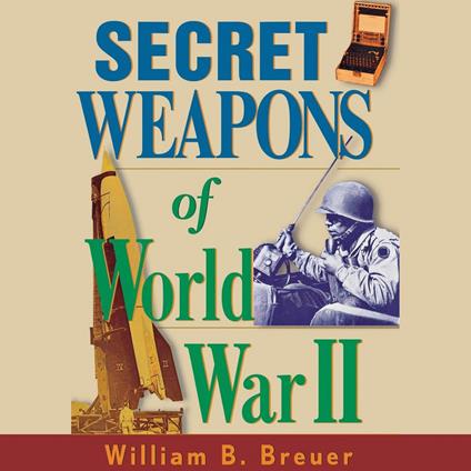 Secret Weapons of World War II