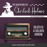 The Adventures of Sherlock Holmes: Death is a Golden Arrow