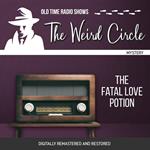 The Weird Circle: The Fatal Love Potion