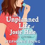 Unplanned Life of Josie Hale, The