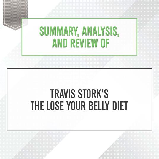 Summary, Analysis, and Review of Travis Stork's The Lose Your Belly Diet