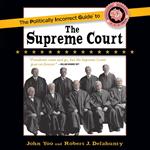 The Politically Incorrect Guide to the Supreme Court