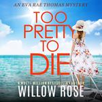 Too Pretty To Die