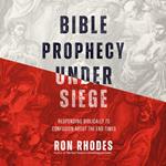 Bible Prophecy Under Siege