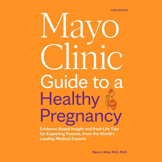 Mayo Clinic Guide to a Healthy Pregnancy, 3rd Edition