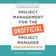 Project Management for the Unofficial Project Manager (Updated and Revised Edition)