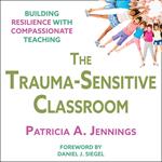 The Trauma-Sensitive Classroom