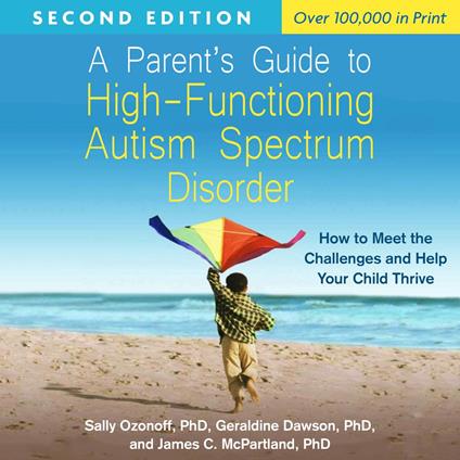 A Parent's Guide to High-Functioning Autism Spectrum Disorder, Second Edition