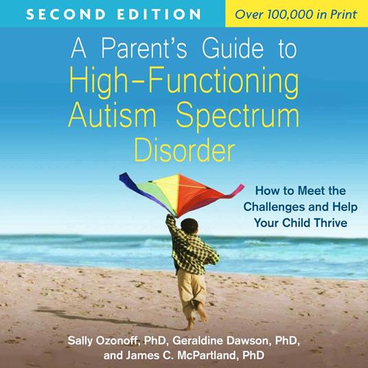 A Parent's Guide to High-Functioning Autism Spectrum Disorder, Second Edition