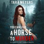 You Can Lead a Horse to Murder