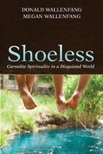 Shoeless: Carmelite Spirituality in a Disquieted World