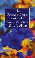 The Fourfold Gospel; Section III - Edwin A Abbott - cover