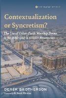 Contextualization or Syncretism? - Derek Brotherson - cover