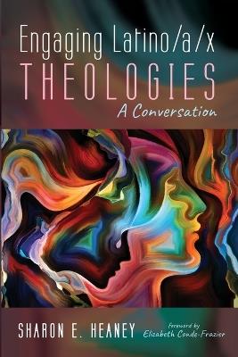 Engaging Latino/a/x Theologies - Sharon E Heaney - cover