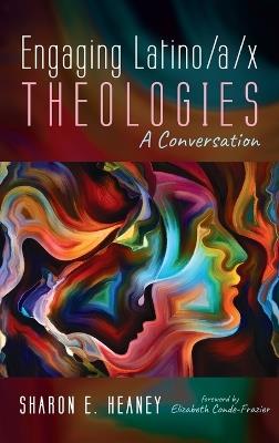 Engaging Latino/a/x Theologies - Sharon E Heaney - cover