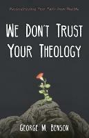 We Don't Trust Your Theology