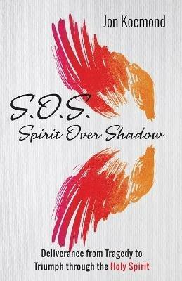 S.O.S.: Spirit Over Shadow - Jon Kocmond - cover