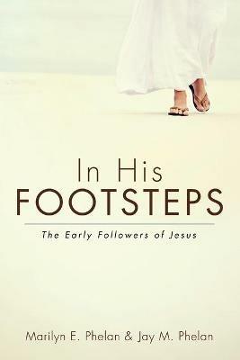 In His Footsteps - Marilyn E Phelan,Jay M Phelan - cover