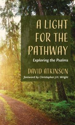 A Light for the Pathway: Exploring the Psalms - David Atkinson - cover