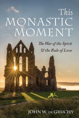 This Monastic Moment - John W de Gruchy - cover