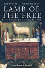 Lamb of the Free: Recovering the Varied Sacrificial Understandings of Jesus's Death