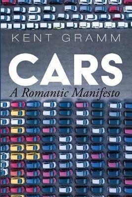 Cars: A Romantic Manifesto - Kent Gramm - cover