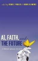 AI, Faith, and the Future - cover