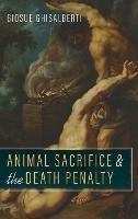 Animal Sacrifice and the Death Penalty - Giosuè Ghisalberti - cover