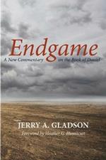 Endgame: A New Commentary on the Book of Daniel