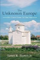 The Unknown Europe: How Eastern Europe Got That Way