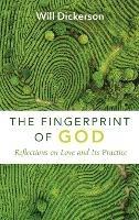 The Fingerprint of God: Reflections on Love and Its Practice - Will Dickerson - cover