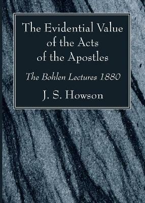 The Evidential Value of the Acts of the Apostles - J S Howson - cover