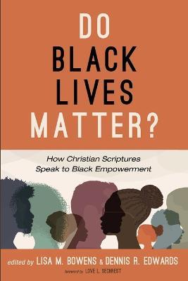 Do Black Lives Matter?: How Christian Scriptures Speak to Black Empowerment - cover