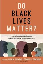 Do Black Lives Matter?: How Christian Scriptures Speak to Black Empowerment