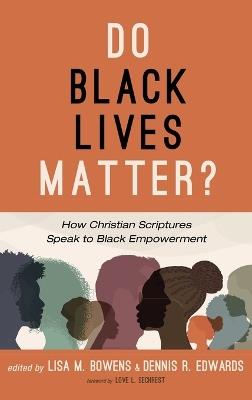 Do Black Lives Matter?: How Christian Scriptures Speak to Black Empowerment - cover