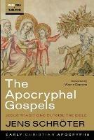 The Apocryphal Gospels: Jesus Traditions Outside the Bible - Jens Schroeter - cover