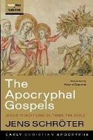 The Apocryphal Gospels: Jesus Traditions Outside the Bible