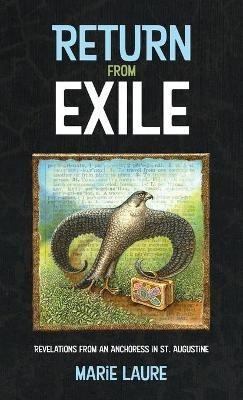 Return from Exile: Revelations from an Anchoress in St. Augustine - Marie Laure - cover