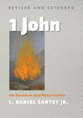 1 John, Revised and Extended - L Daniel Cantey - cover