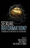 Sexual Reformation?: Theological and Ethical Reflections on Human Sexuality - cover