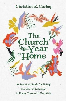 The Church Year at Home - Christine E Curley - cover
