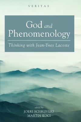 God and Phenomenology: Thinking with Jean-Yves Lacoste - cover