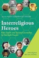 Interreligious Heroes: Role Models and Spiritual Exemplars for Interfaith Practice - cover