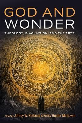 God and Wonder: Theology, Imagination, and the Arts - cover