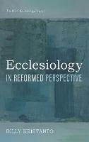 Ecclesiology in Reformed Perspective - Billy Kristanto - cover