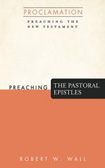 Preaching the Pastoral Epistles