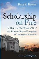 Scholarship on Fire: A History of the 